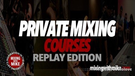 Mixing With Mike Private Mixing Courses Levels 1-3 (REPLAY EDITION)