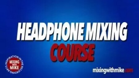 Mixing with Mike Headphone Mixing