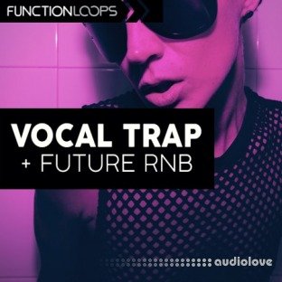 Function Loops Vocal Trap and Future RnB