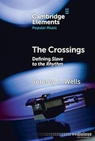 The Crossings: Defining Slave to the Rhythm (Elements in Popular Music)