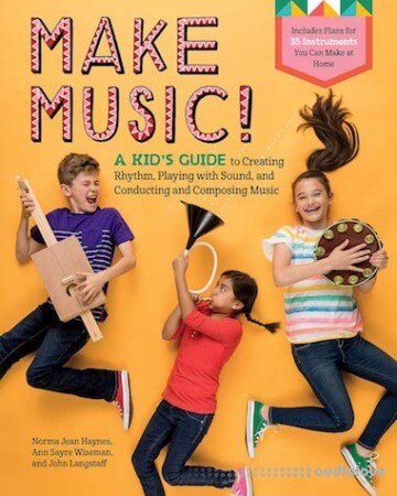 Make Music!: A Kid's Guide to Creating Rhythm Playing with Sound and Conducting and Composing Music