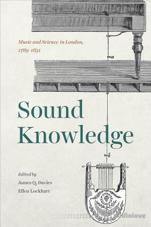 Sound Knowledge: Music and Science in London 1789-1851