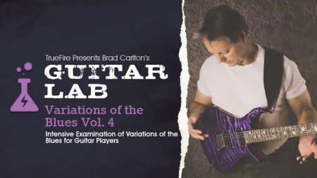 Truefire Brad Carlton's Guitar Lab: Variations Of The Blues Vol.4 TUTORiAL