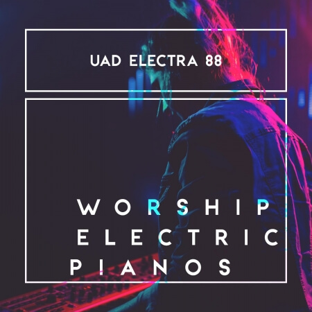 That Worship Sound Worship Electric Pianos UAD Electra 88
