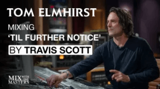 MixWithTheMasters Tom Elmhirst Mixing TIL FURTHER NOTICE by Travis Scott ft. James Blake and 21 Savage