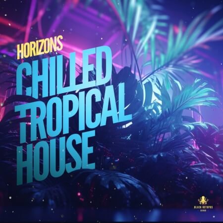 Black Octopus Sound Horizons Chilled Tropical House WAV MiDi Synth Presets