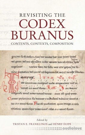 Revisiting the Codex Buranus: Contents Contexts Composition (Studies in Medieval and Renaissance Music 21)