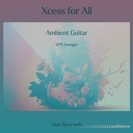 Triple Spiral Audio Xcess for All Ambient Guitar Synth Presets