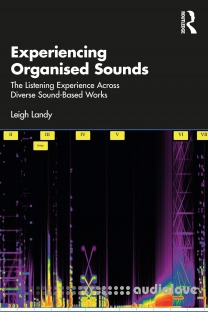 Experiencing Organised Sounds: The Listening Experience Across Diverse Sound-Based Works