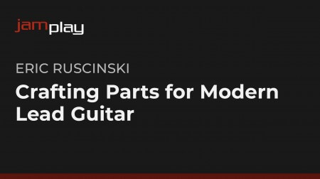 Truefire Eric Ruscinski's Crafting Parts for Modern Lead Guitar TUTORiAL