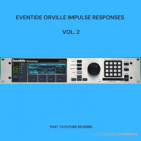 PastToFutureReverbs Eventide Orville Reverb FX Impulse Responses Vol.2