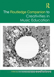 The Routledge Companion to Creativities in Music Education