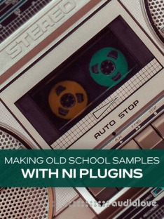 Groove3 Making Old School Samples with NI Plugins