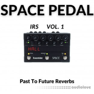 PastToFutureReverbs Eventide Space Pedal IRs Vol.1! Impulse Responses