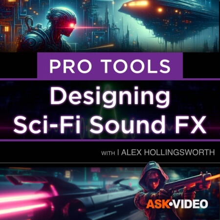 Ask Video Pro Tools 301: Designing Sci-Fi and Futuristic Sound FX TUTORiAL