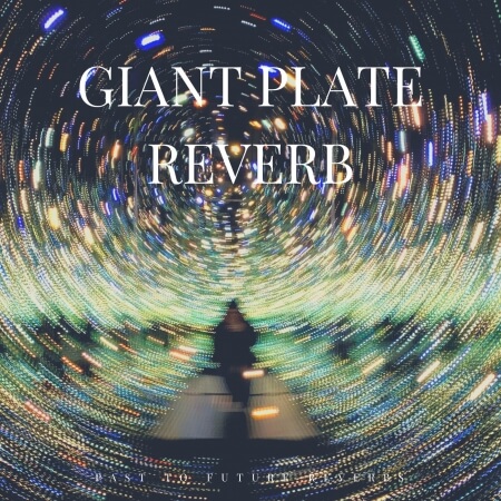 PastToFutureReverbs Giant Plate Reverb!