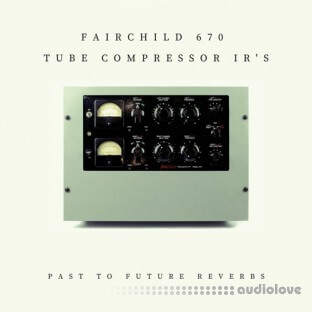 PastToFutureReverbs Fairchild 670 Tube Compressor