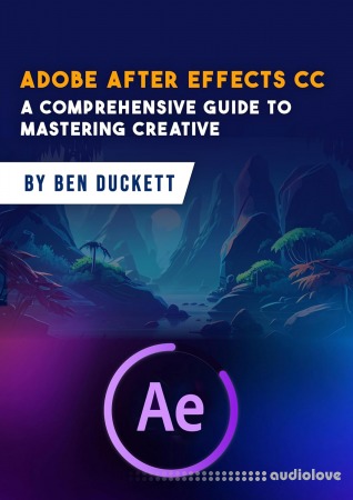Adobe After Effects CC A Comprehensive Guide to Mastering Creative Wizardry