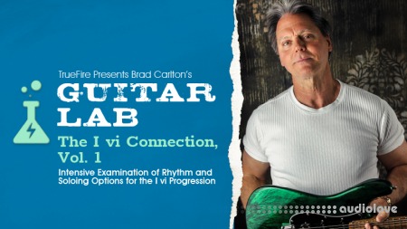 Truefire Brad Carlton's Guitar Lab: The I vi Connection Vol.1 TUTORiAL