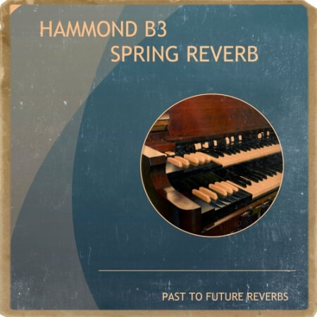 PastToFutureReverbs Hammond B3 Spring Reverb!