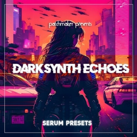 Patchmaker Darksynth Echoes for Serum Synth Presets