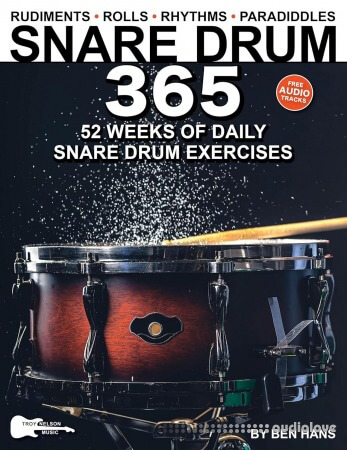 Snare Drum 365: 52 Weeks of Daily Exercises Rudiments, Rolls, Rhythms & Paradiddles for Snare Drum or Practice Pad