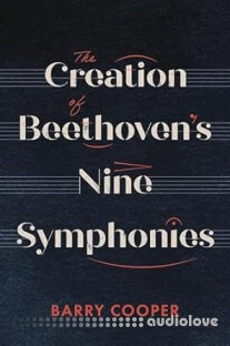 The Creation of Beethoven's Nine Symphonies