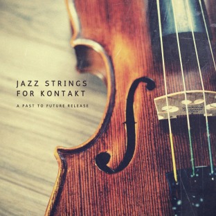 PastToFutureReverbs Jazz Strings For Kontakt!