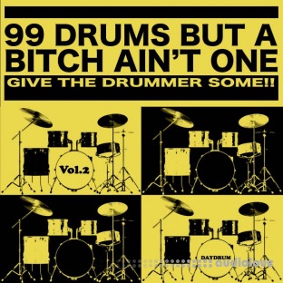 Daydrum 99 Drums But A Bitch Ain't One Vol.2