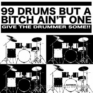 Daydrum 99 Drums But A Bitch Ain't One