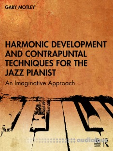 Harmonic Development and Contrapuntal Techniques for the Jazz Pianist