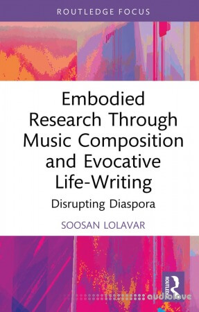 Embodied Research Through Music Composition and Evocative Life-Writing