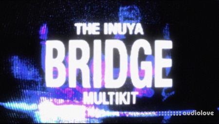 Prod Inuya Bridge (Multi Kit) WAV MiDi Synth Presets