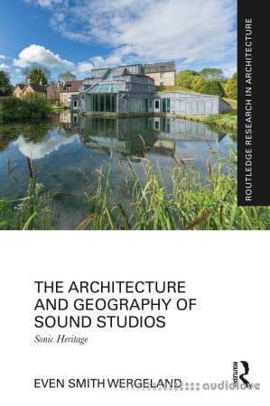 The Architecture and Geography of Sound Studios