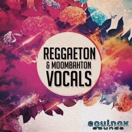 Equinox Sounds Reggaeton And Moombahton Vocals Vol.1 WAV MiDi
