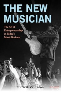 The New Musician: The Art of Entrepreneurship in Today's Music Business