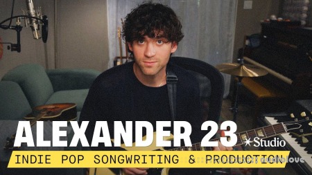 Studio Indie Pop Songwriting and Production with Alexander23 TUTORiAL