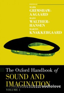 The Oxford Handbook of Sound and Imagination, Volume 1