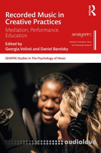 Recorded Music in Creative Practices: Mediation, Performance, Education