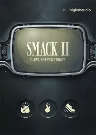 Big Fish Audio SMACK 2: Claps Snaps and Stomps KONTAKT