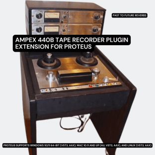 PastToFutureReverbs Ampex 440B Tape Recorder Plugin Extension for PROTEUS!