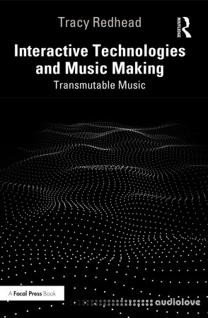 Interactive Technologies and Music Making: Transmutable Music