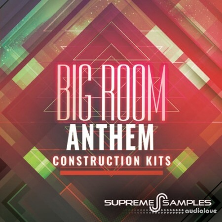 Supreme Samples Big Room Anthem Construction Kits WAV MiDi