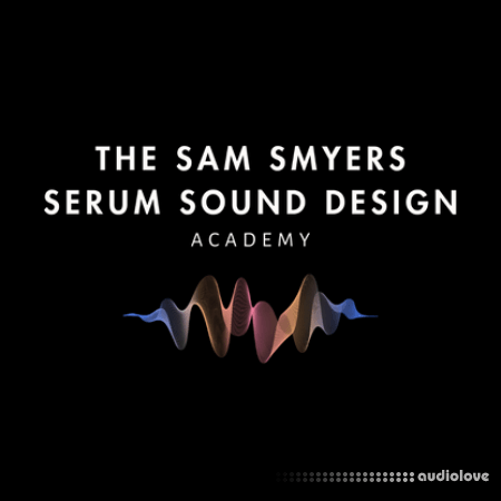 The Sam Smyers Serum Sound Design Academy TUTORiAL