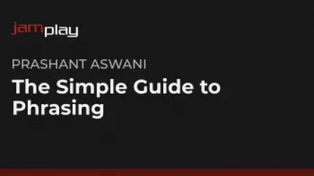 Jamplay Prashant Aswani SThe Simple Guide to Phrasing TUTORiAL