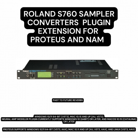PastToFutureReverbs Roland S760 Sampler Converter Plugin Extension For Proteus and NAM