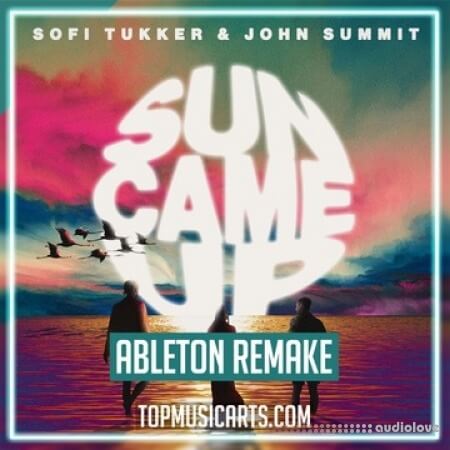 Top Music Arts Sofi Tukker ft. John Summit Sun Came Up Ableton Remake DAW Templates