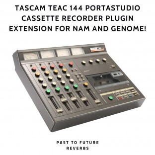 PastToFutureReverbs Tascam TEAC 144 Portastudio Cassette Recorder Plugin Extension For NAM and GENOME!