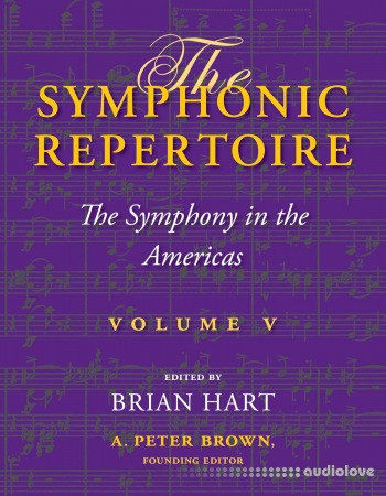 The Symphonic Repertoire Volume V: The Symphony in the Americas