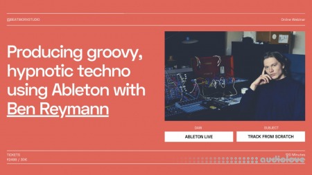 Beatworx Studio Producing groovy hypnotic techno using Ableton with Ben Reymann TUTORiAL